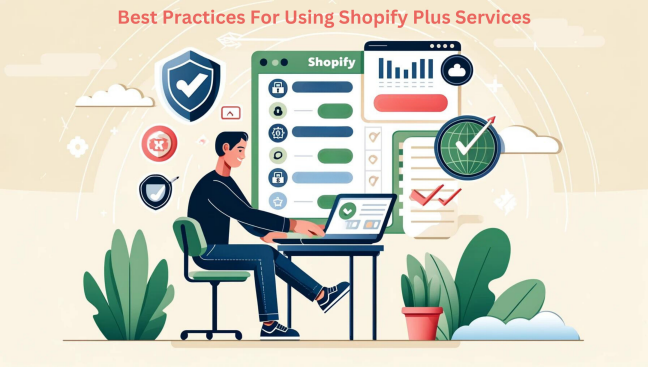 Best Practices For Using Shopify Plus Services