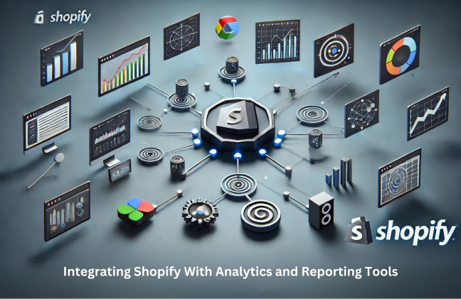 Integrating Shopify With Analytics and Reporting Tools