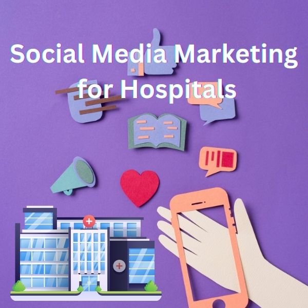 Social Media Marketing for Hospitals